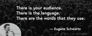 A picture of copywriter Eugene Schwartz smiling and a quote that says "There is your audience. There is the language. There are the words that they use."