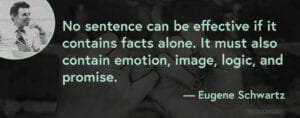 A picture of copywriter Eugene Schwartz smiling and a quote that says "No sentence can be effective if it contains facts alone. It must also contain emotion, image, logic, and promise."