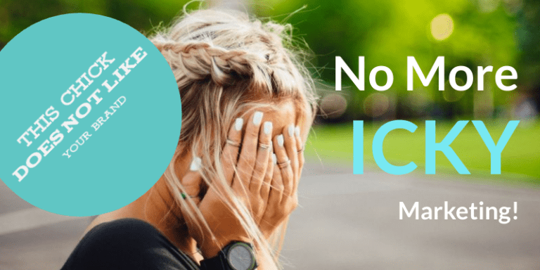 Woman covering her face. Text says No More Icky Marketing. More text says This Chick Does Not Like Your Brand.